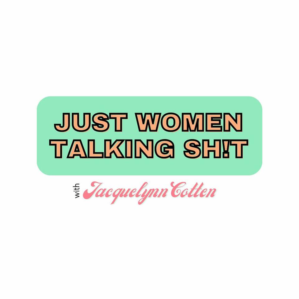 Just Women Talking Sh!t