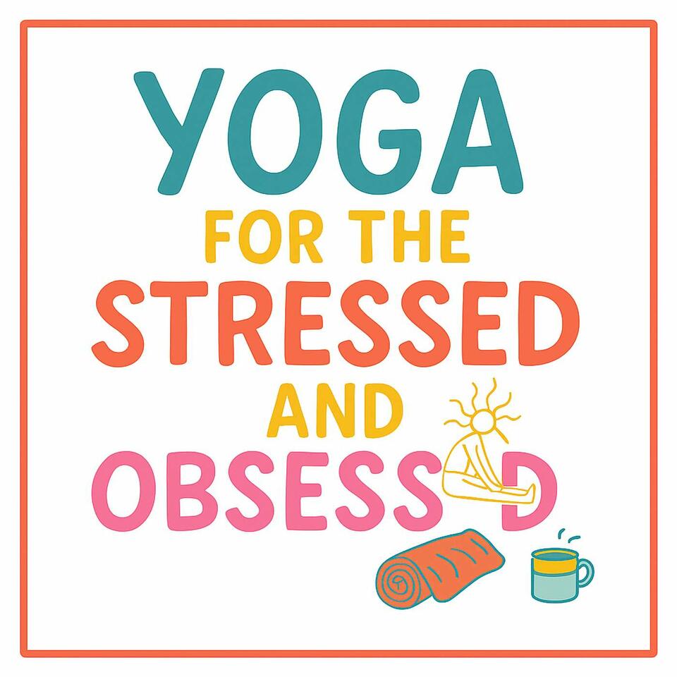Yoga for the Stressed and Obsessed