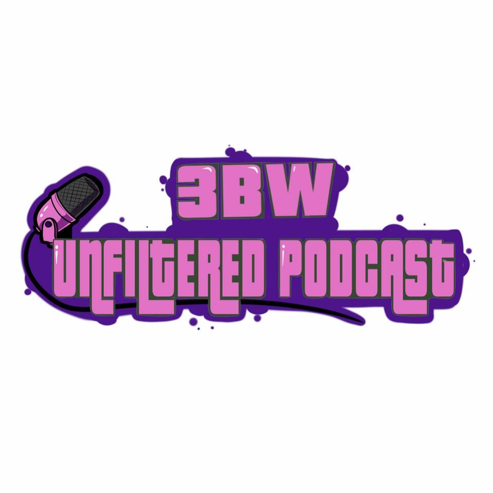3BW Unfiltered Podcast