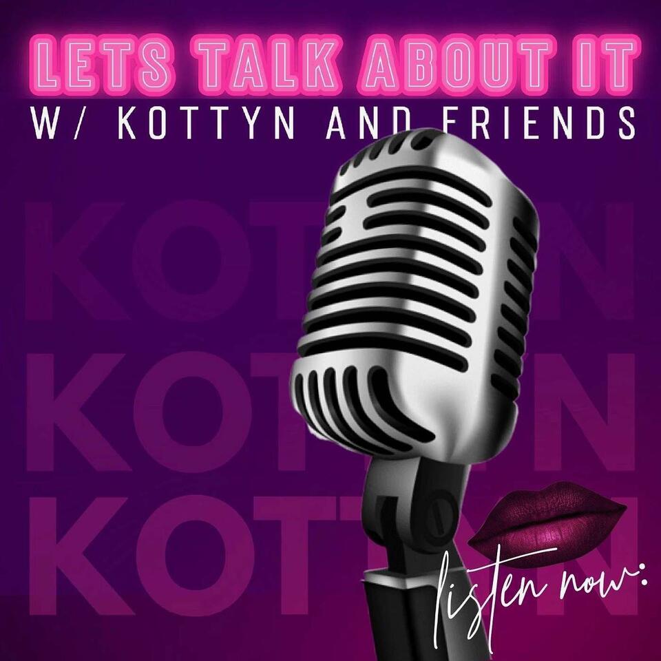 Let's Talk About It with Kottyn