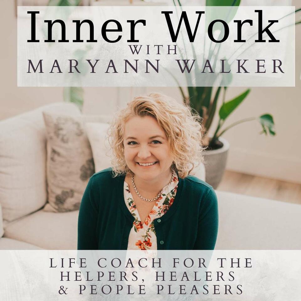 Inner Work With MaryAnn Walker: Stop People Pleasing and Start Living For You!