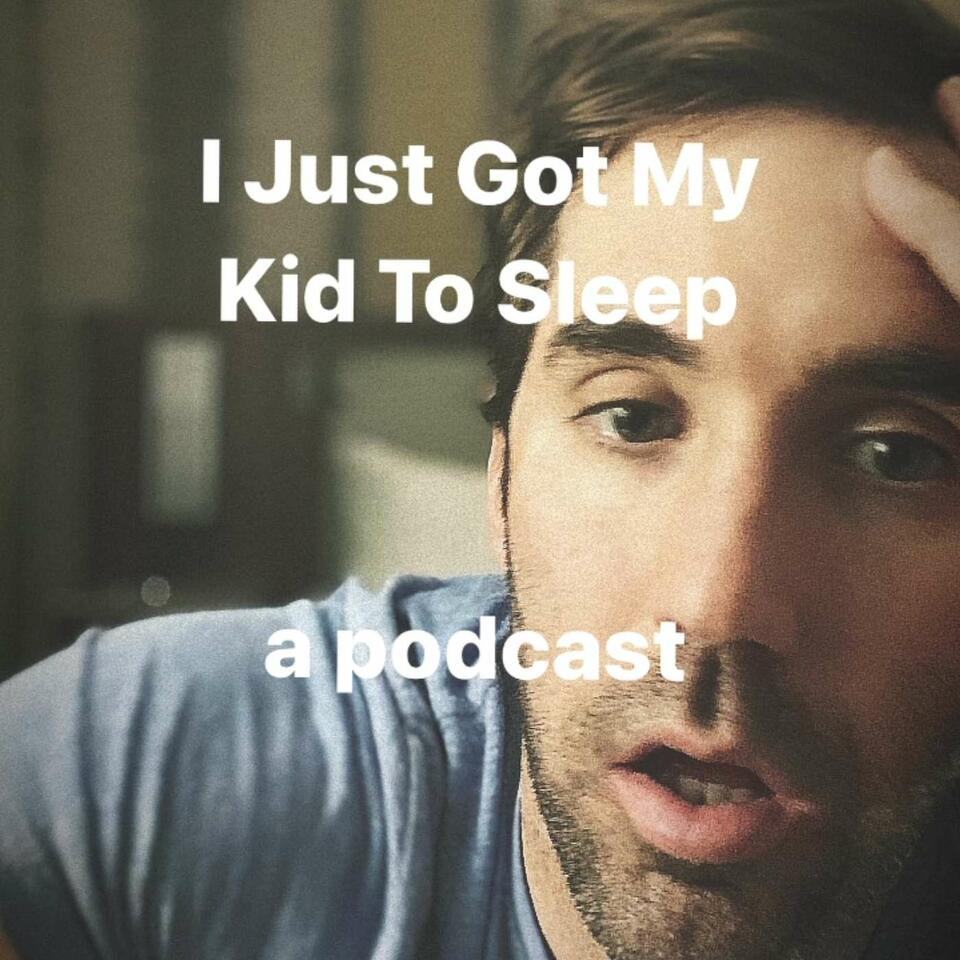 I Just Got My Kid To Sleep