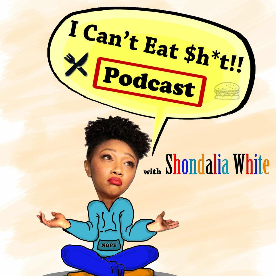 I Can't Eat Sh*t! Podcast