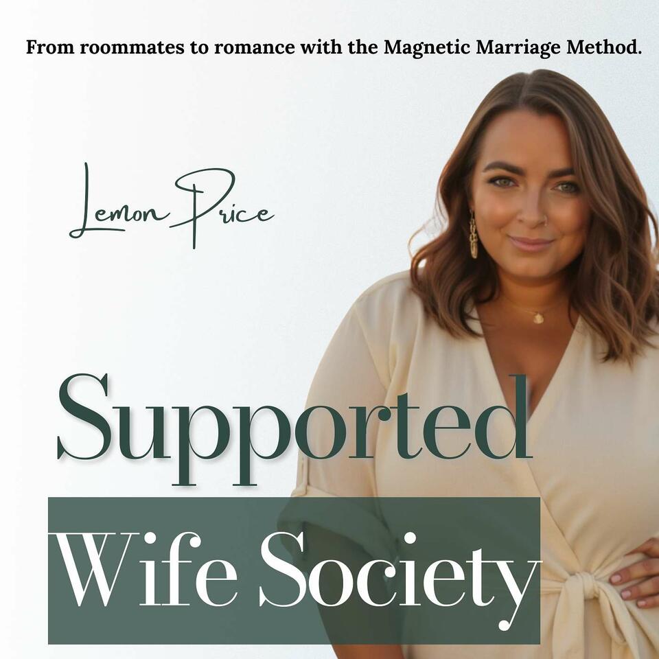 The Supported Wife Society with Lemon Price™ | Be pursued again, shut off the mental load, and end roommate mode with the Magnetic Marriage Method.