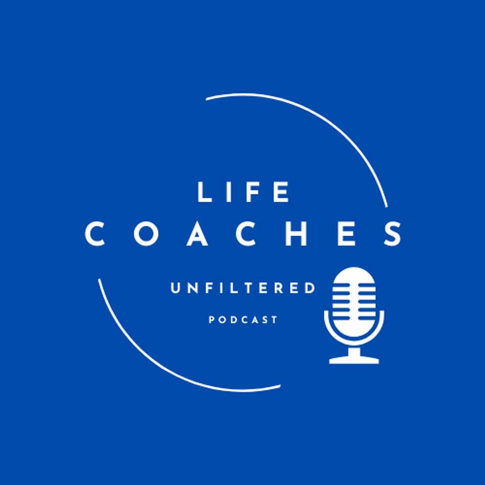 Life Coaches Unfiltered