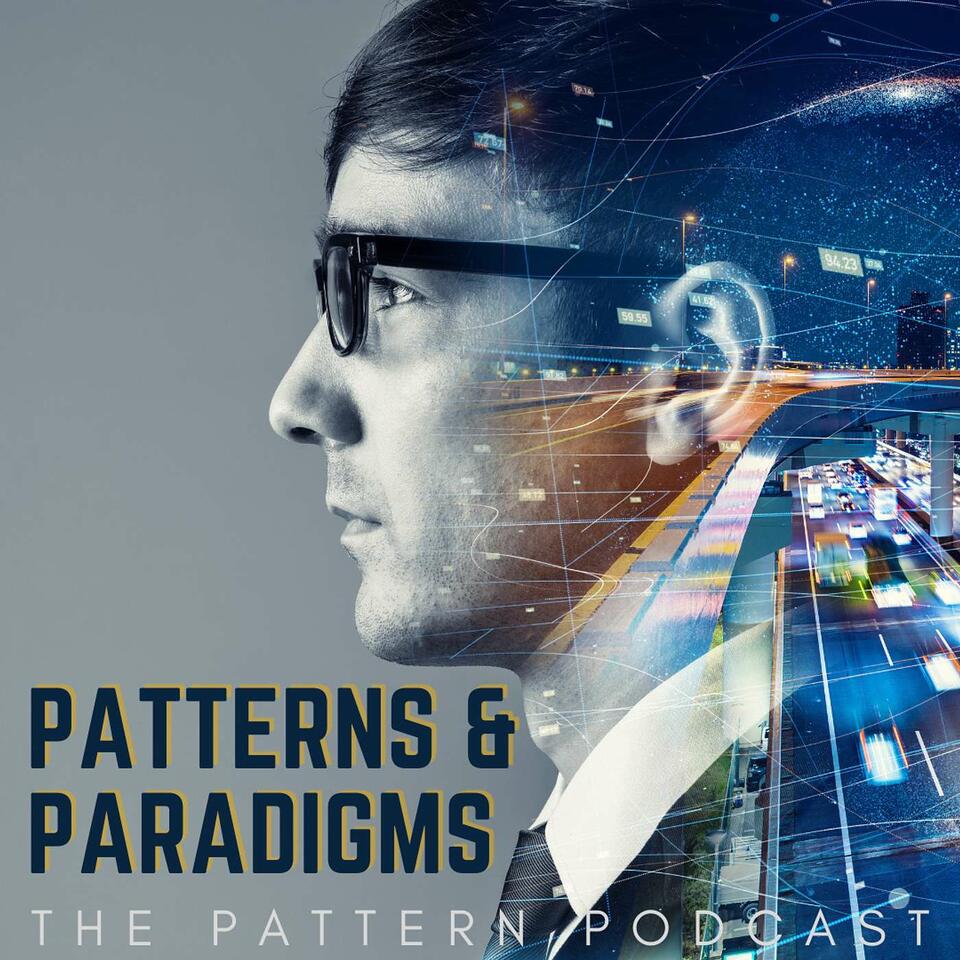 Patterns & Paradigms | The Pattern Podcast