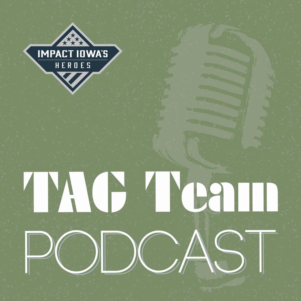 Impact Iowa's Heroes - TAG Team Podcast