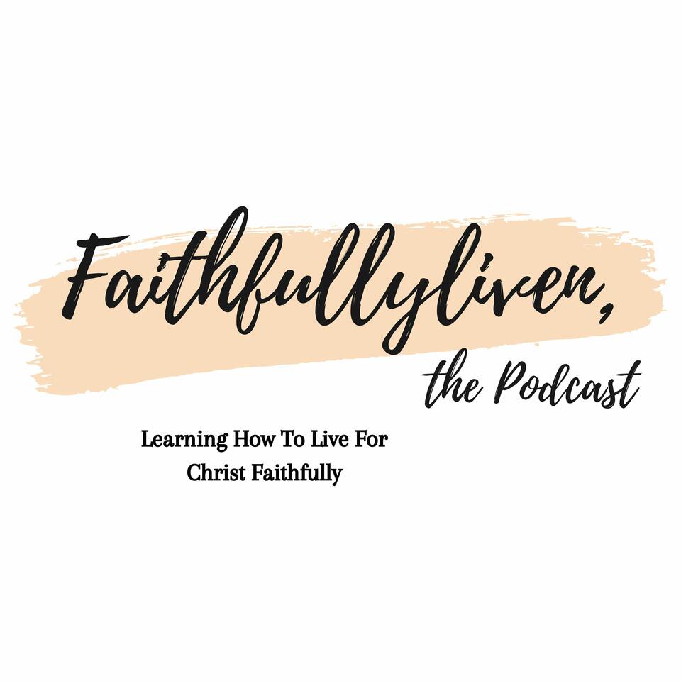 Faithfullyliven:the podcast