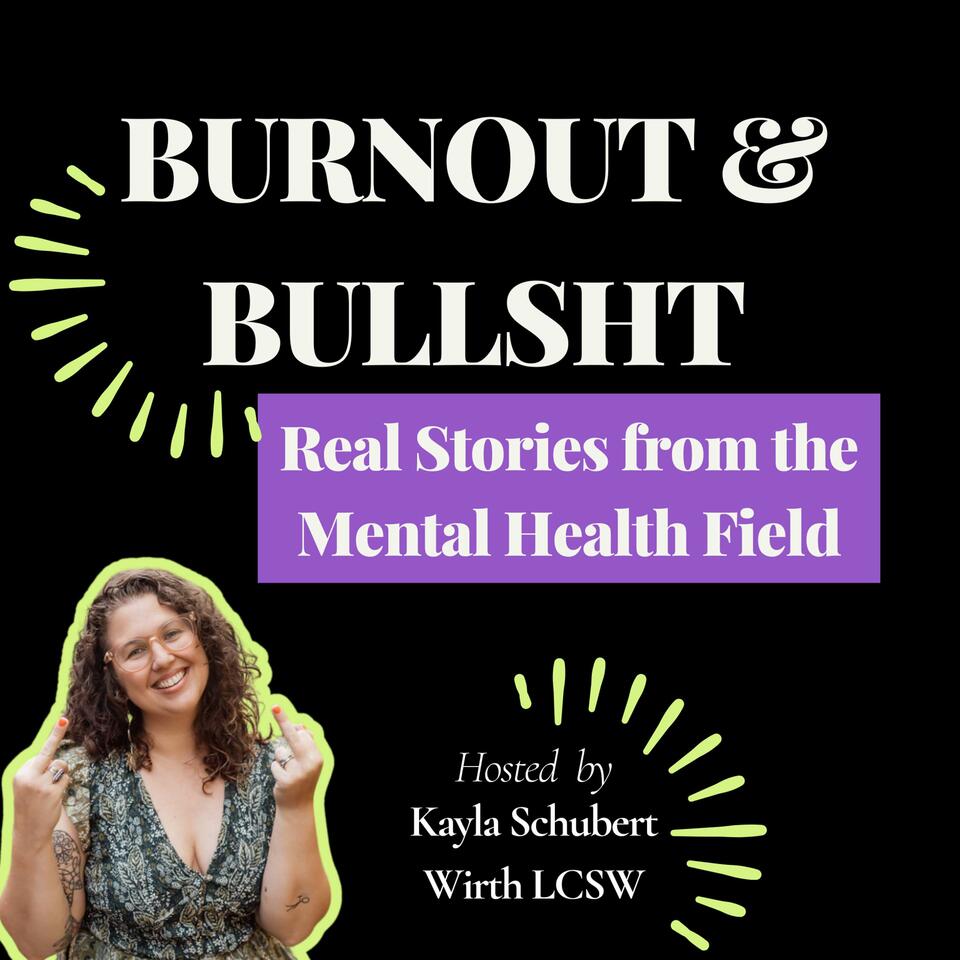 Burnout and Bullshit: Real Stories from the Mental Health Field