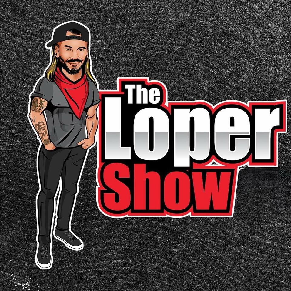 Loper Show Podcast
