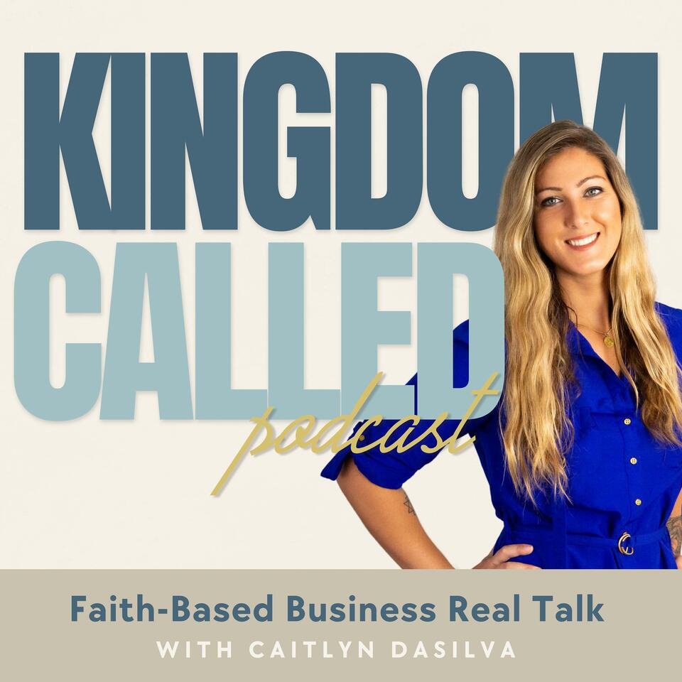The Kingdom Called Podcast | Online Business, Christian Entrepreneur, Discovering Purpose, Faithful Marketing, Jesus Talk, My Calling In Life, Faith Based Business