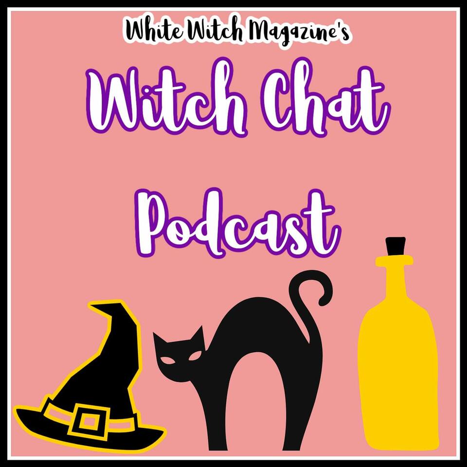 Witch Chat Podcast : All Things Witchy