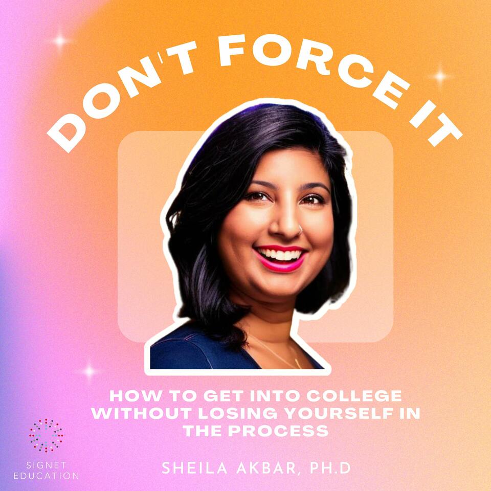 Don't Force It: How to Get into College without Losing Yourself in the Process