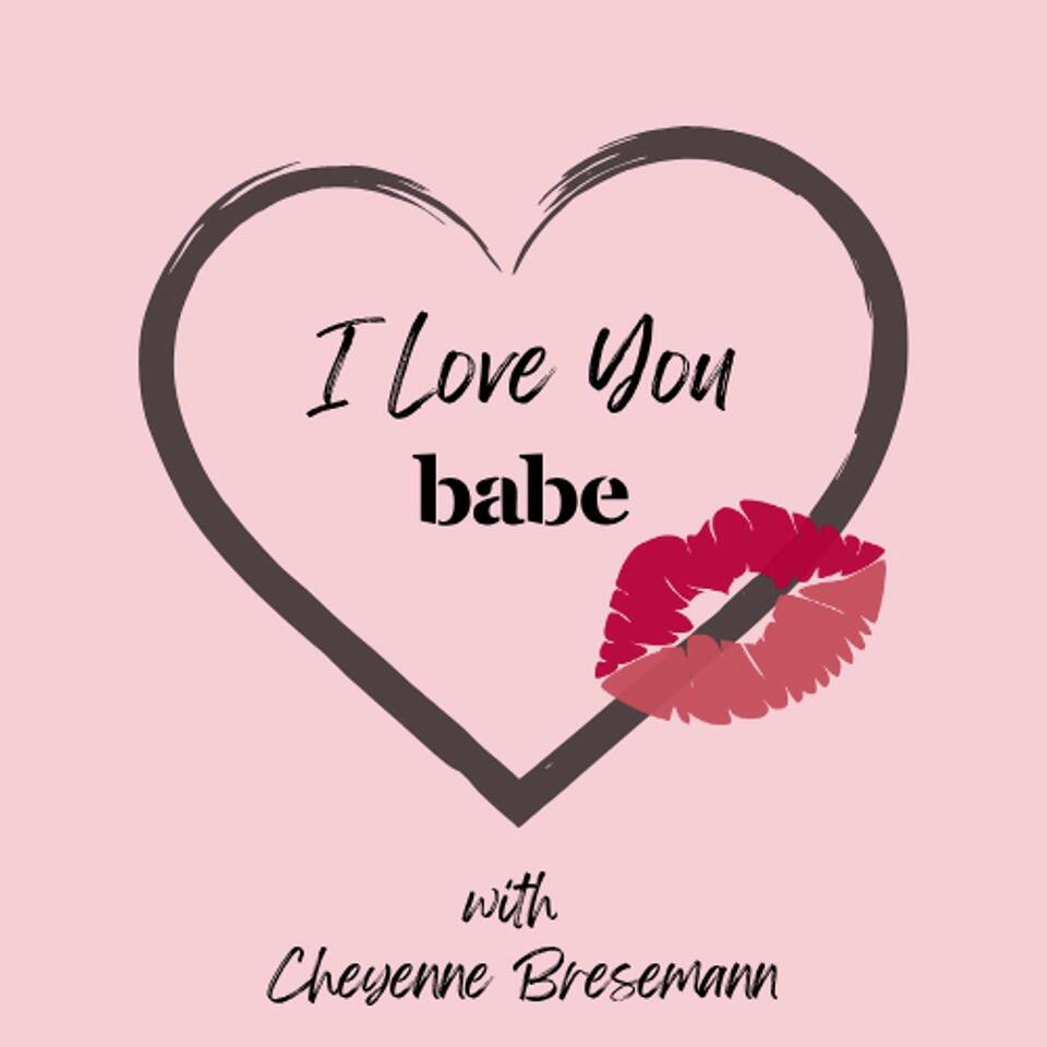 I Love You Babe Podcast