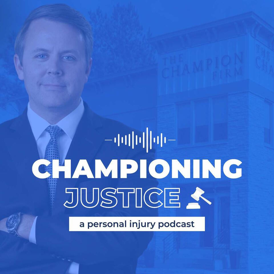 Championing Justice: A Personal Injury Podcast