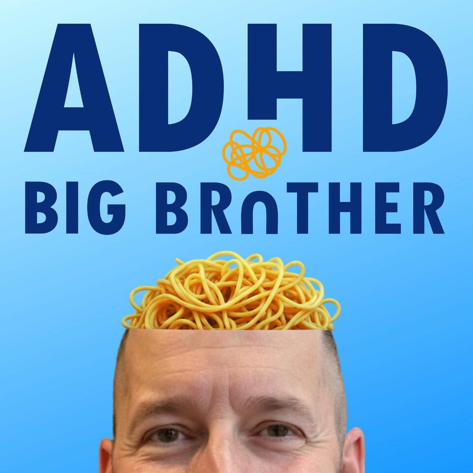 ADHD Big Brother - ADHD and Depression Solutions, Laughter, and Thoughts