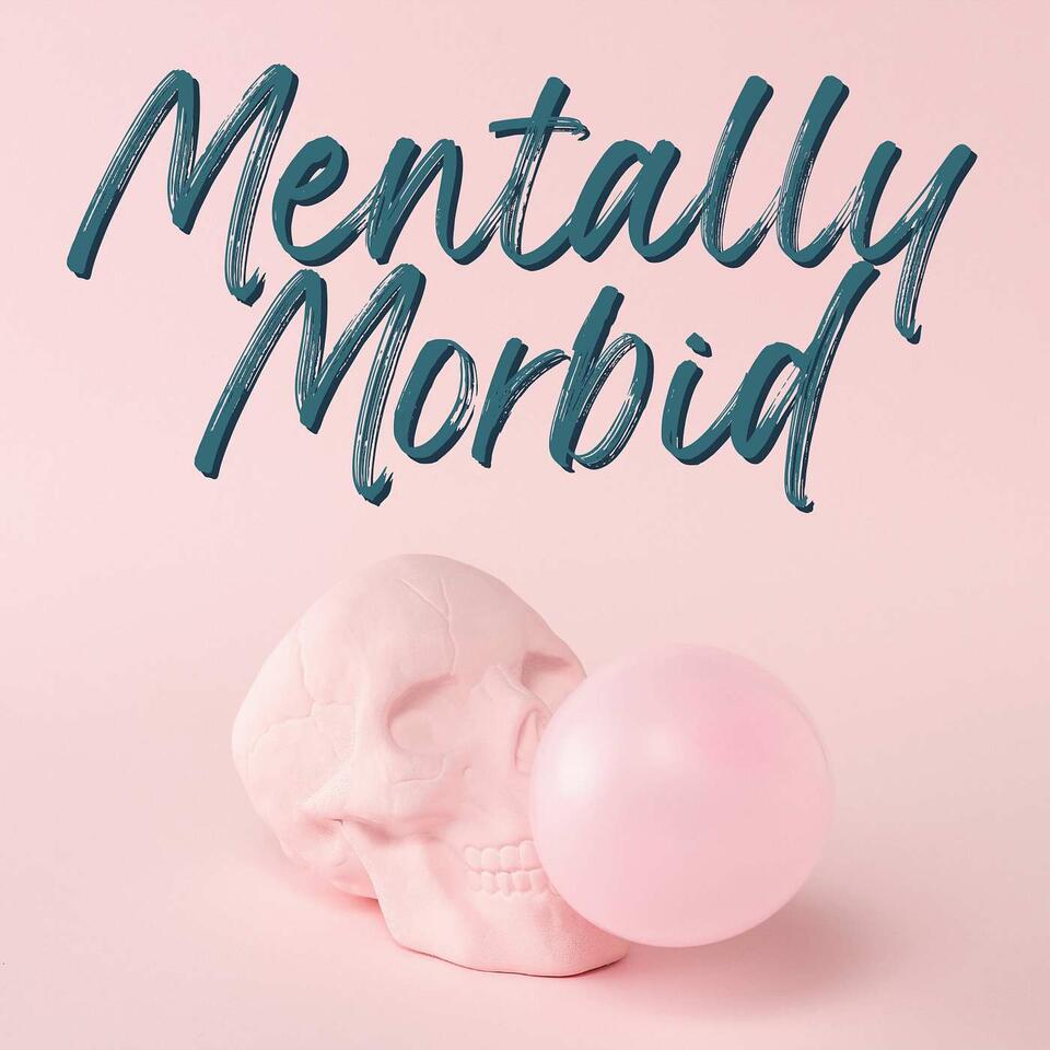 Mentally Morbid