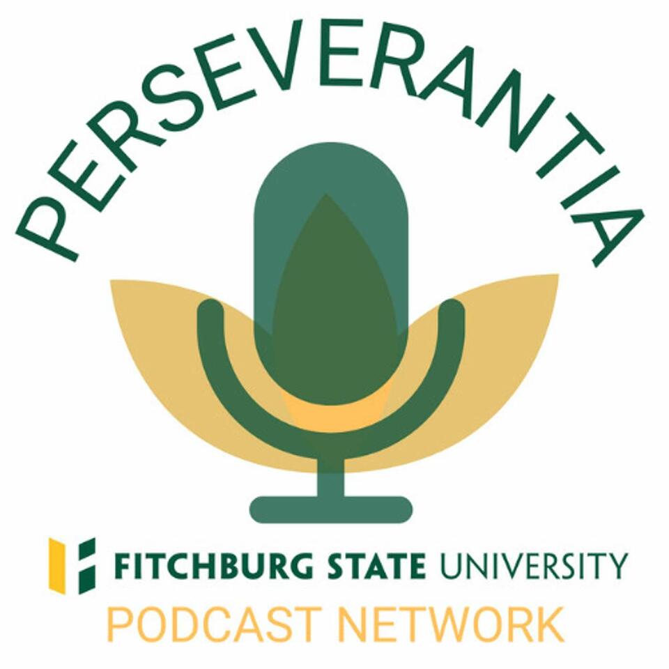 Perseverantia: Fitchburg State University Podcast Network