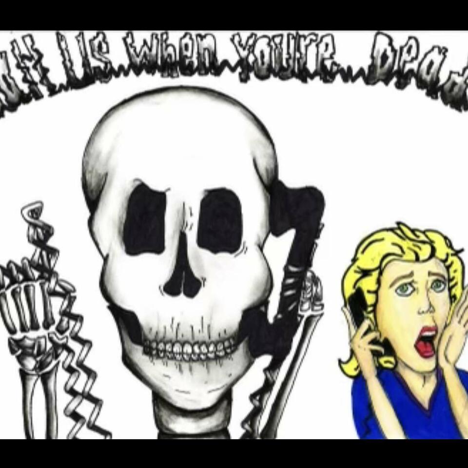 Call Us When You're Dead