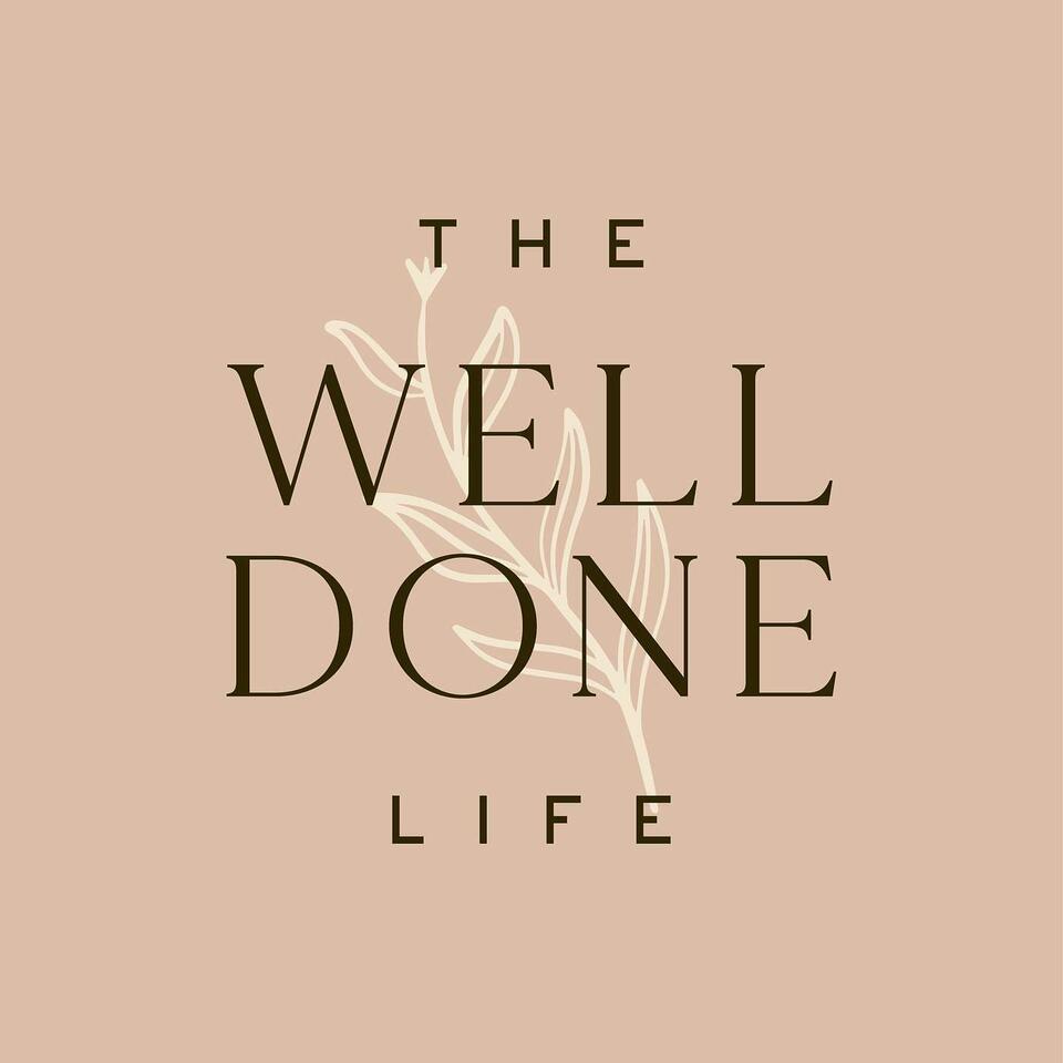 The Well Done Life