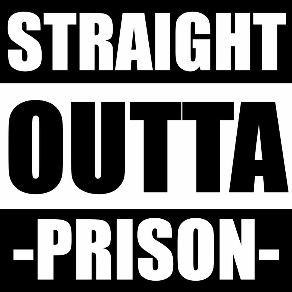 The Straight Outta Prison Podcast