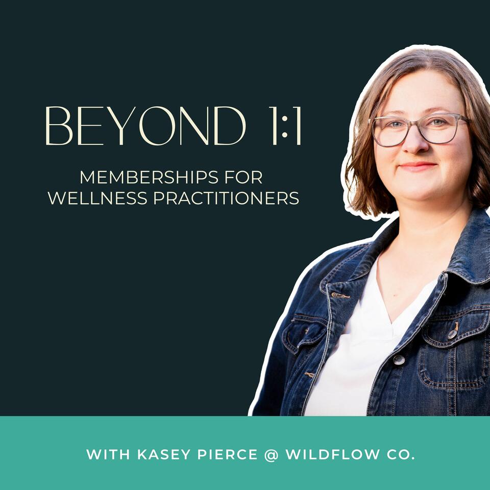 Beyond 1:1 - Memberships for Wellness Practitioners