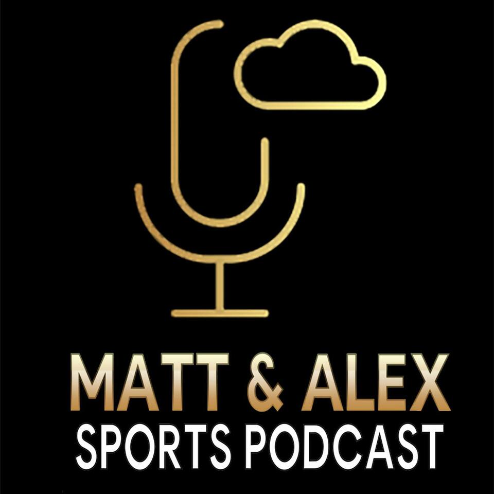 Matt and Alex Sports Podcast