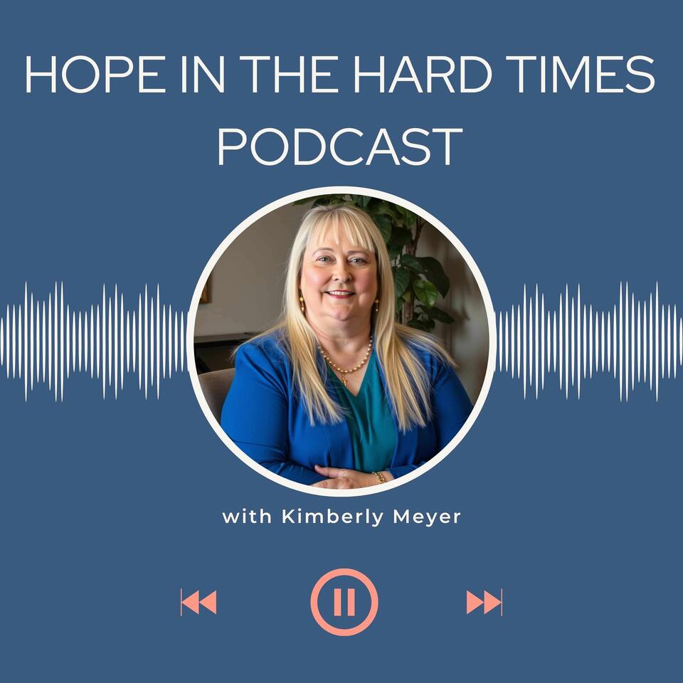 Hope in the Hard Times Podcast