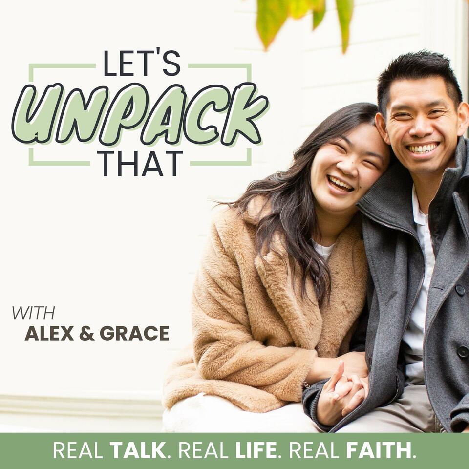 Let's Unpack That with Alex & Grace | Christian Life Coaching, Spiritual Growth, Holistic Wellness, Faith-Based Wisdom