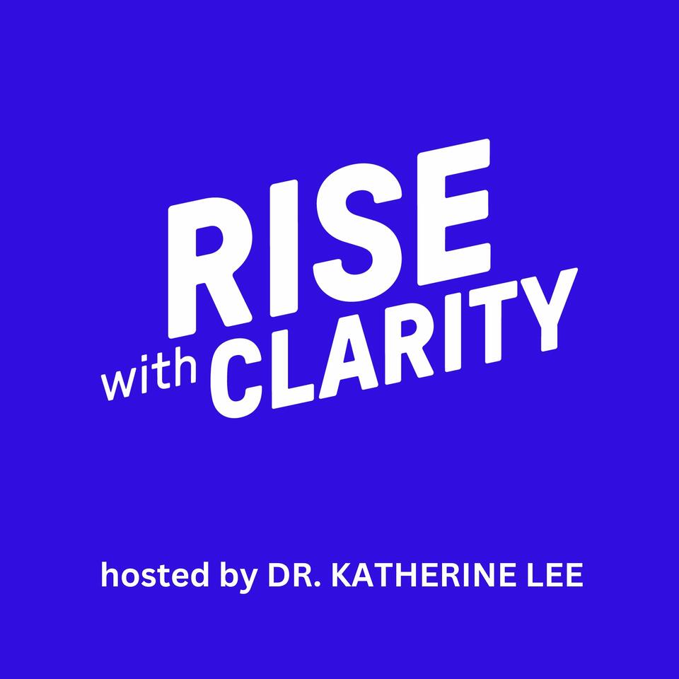 Rise with Clarity Podcast
