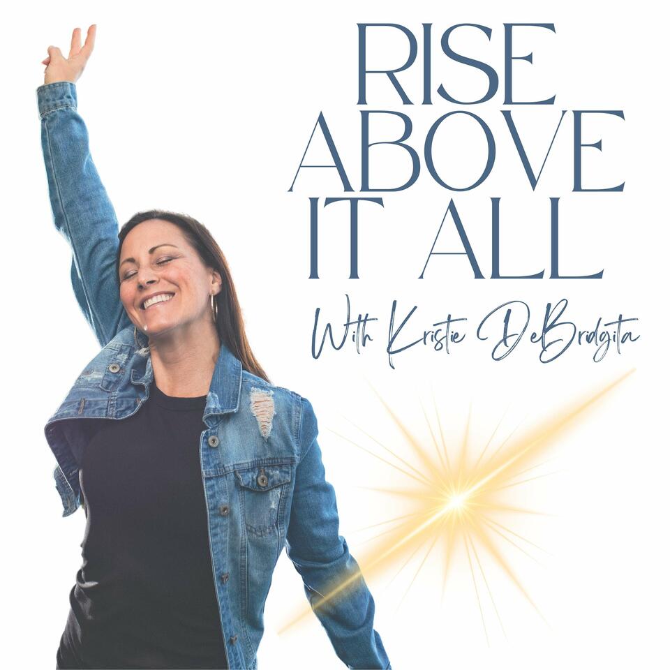Rise Above it All with Kristie DeBridgita