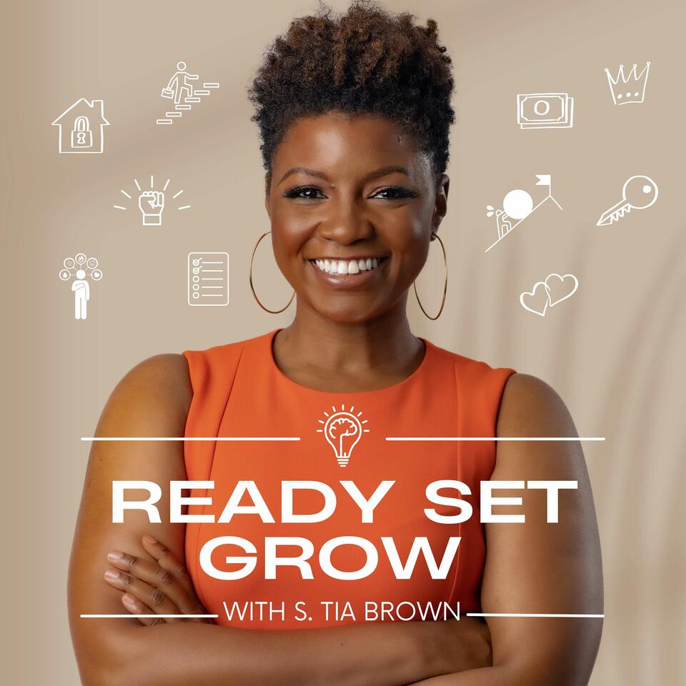 Ready Set Grow With S. Tia Brown
