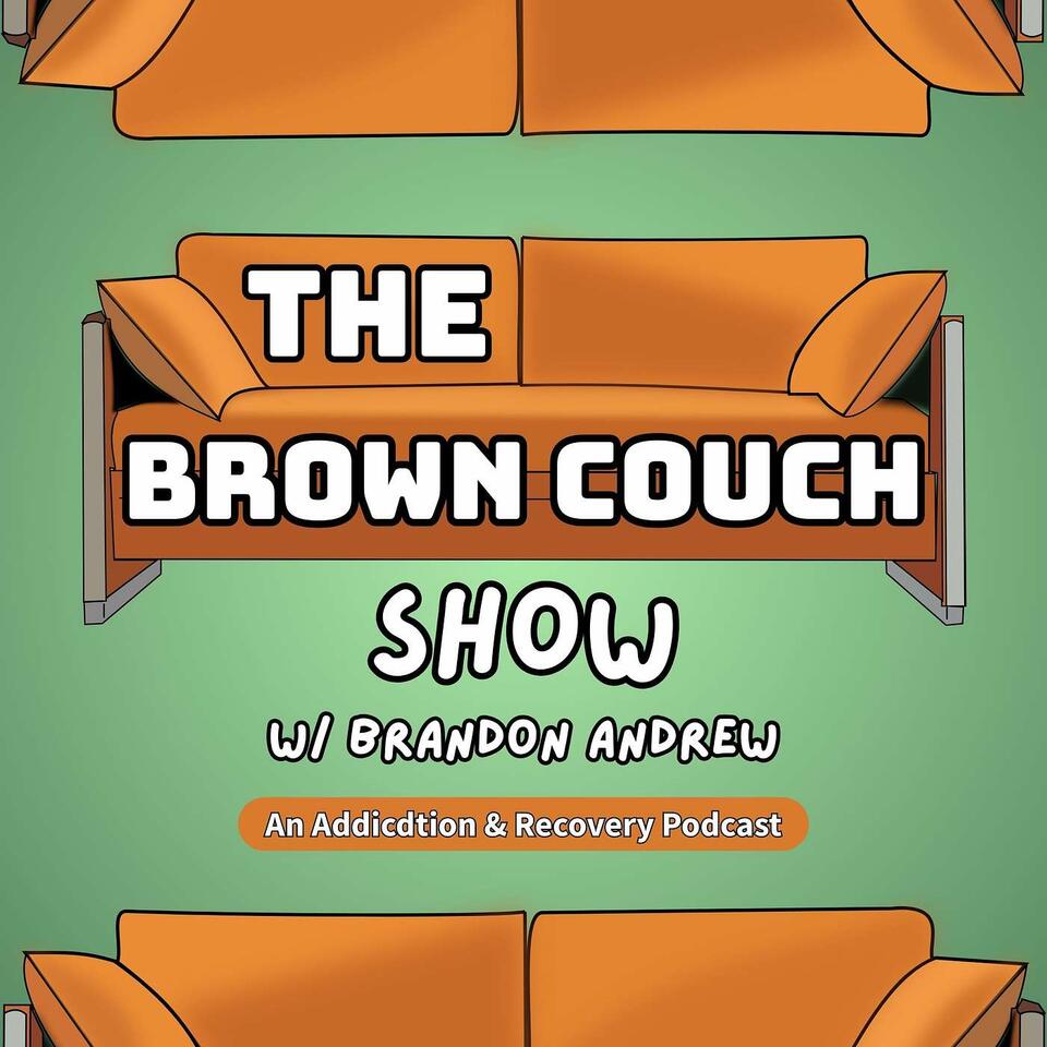 The Brown Couch Show | An Addiction & Recovery Podcast