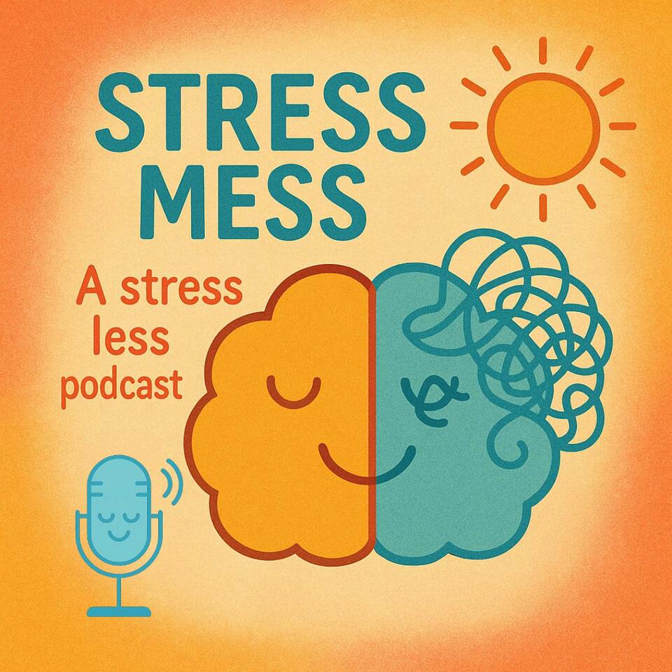 Stress Mess: A Less Stress Podcast