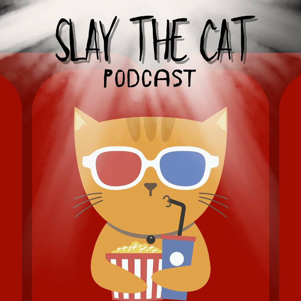 Slay The Cat: A Movie Podcast