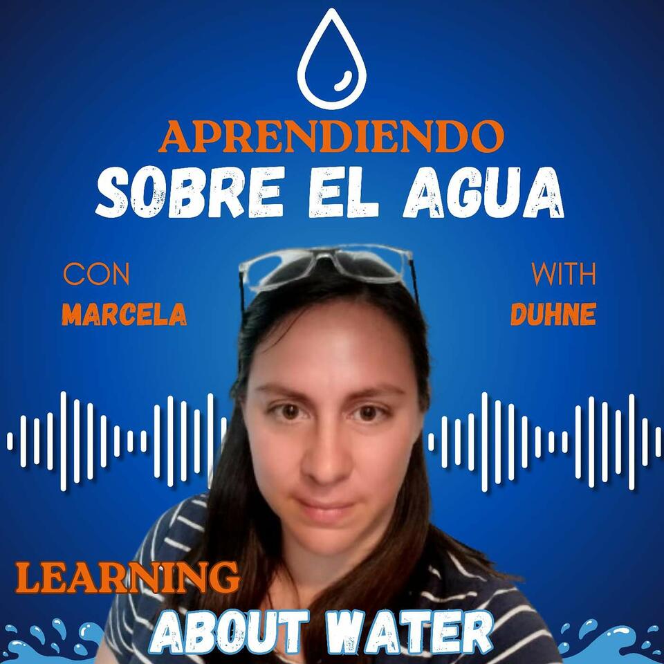 Aprendiendo sobre el agua / Learning About Water Podcast
