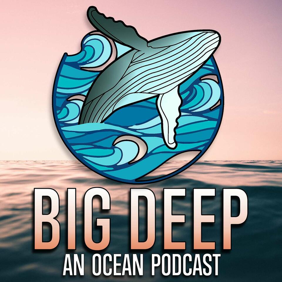 Big Deep - An Ocean Podcast