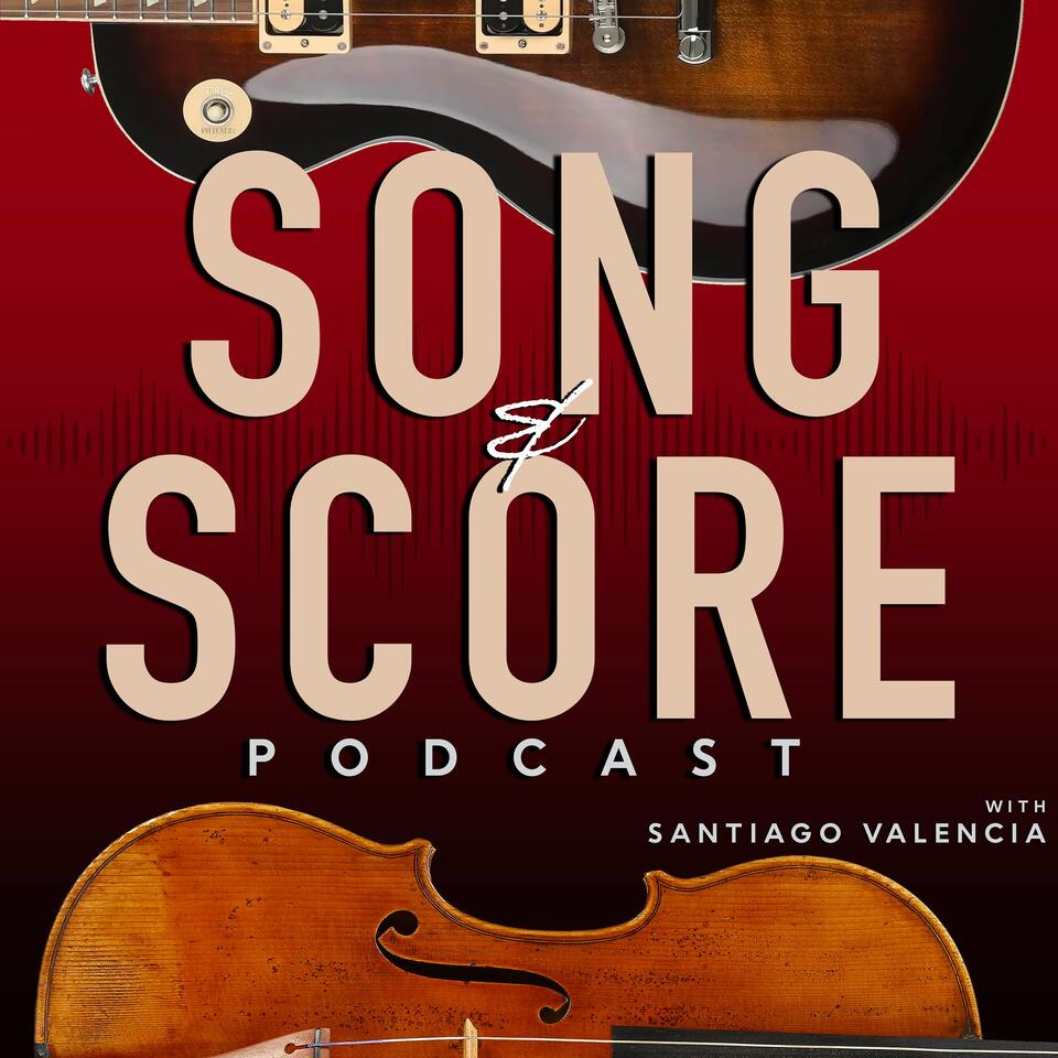 Song & Score Podcast with Santiago Valencia