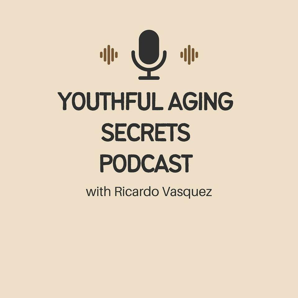 Youthful Aging Secrets Podcast