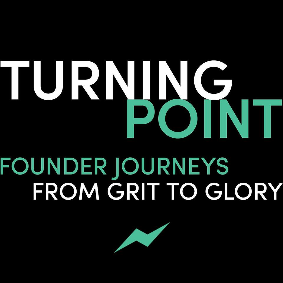 Turning Point: Founder Journeys from Grit to Glory