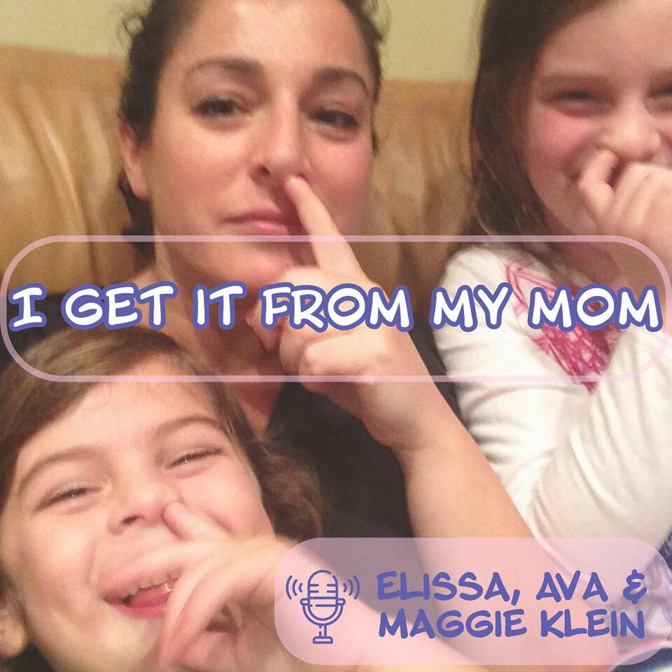 I Get It From My Mom: Authentic Conversations Between a Mother and Her Daughters on Parenting and Growing Up
