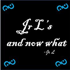 Jr L's and now what