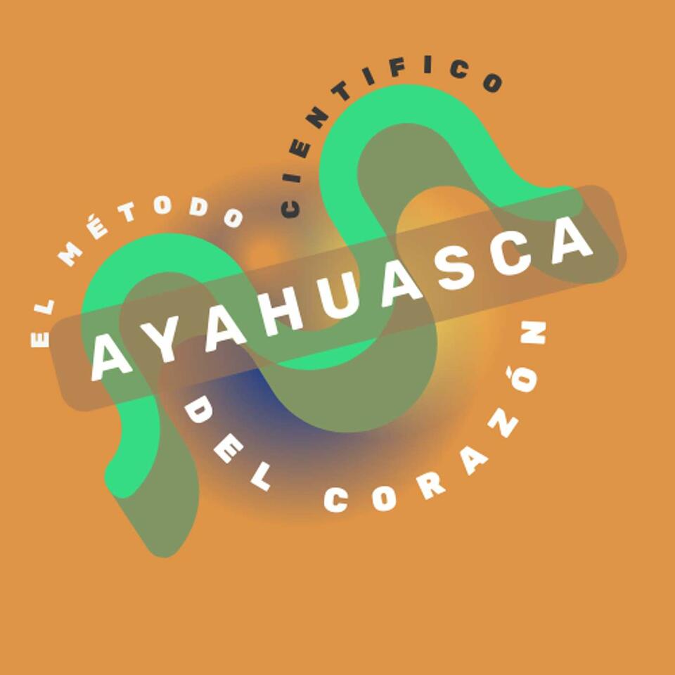 Ayahuasca: el método científico del corazón