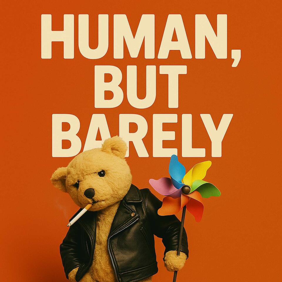 Human, But Barely
