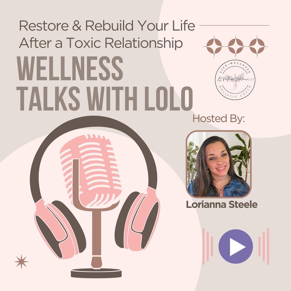 Wellness Talks with LoLo - Rebuilding Lives and Restoring Wellness