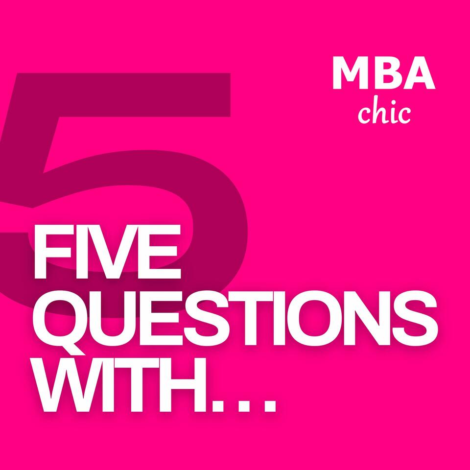 Five Questions with... (5QW) by MBAchic