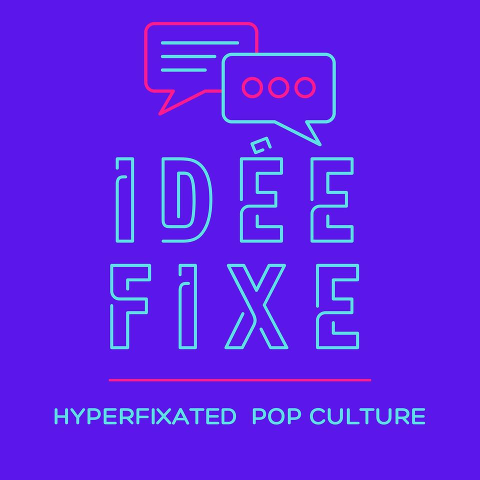 Idee Fixe - An ADHD Journey through Pop Culture