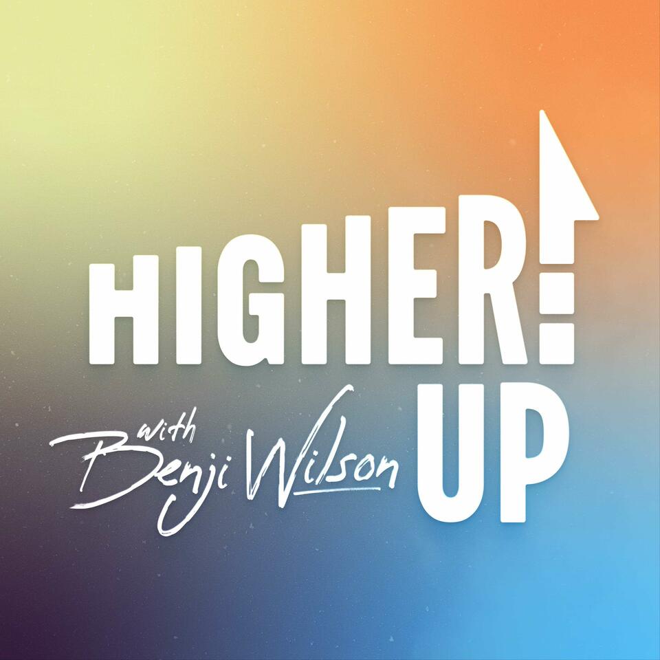 HigherUp Podcast with Benji Wilson