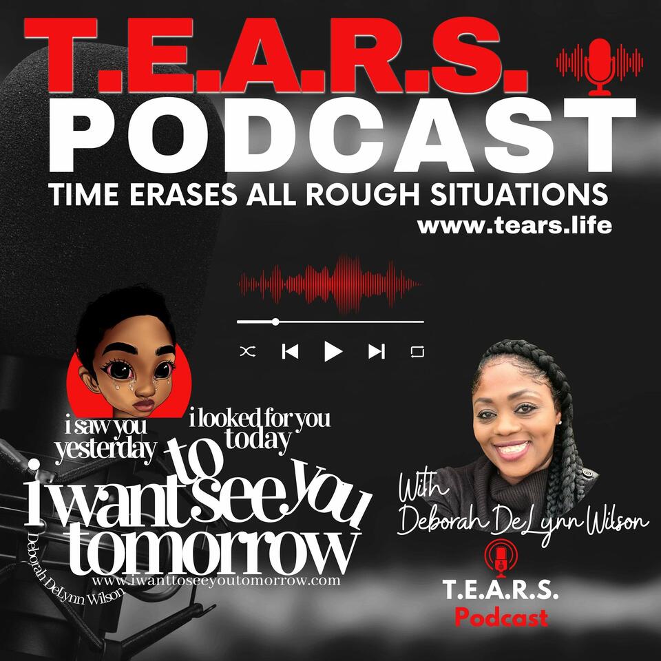 T.E.A.R.S. Time Erases All Rough Situations