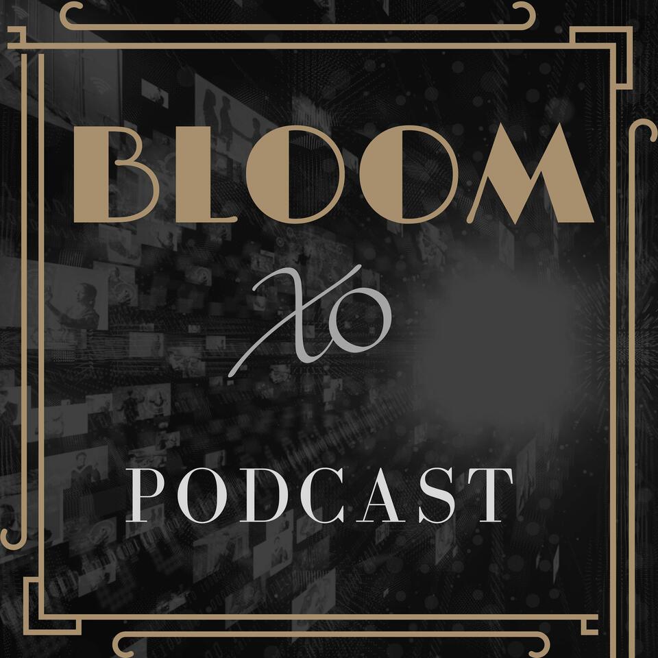 BLOOM XO Podcast
